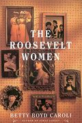 The Roosevelt Women: A Portrait In Five Generations