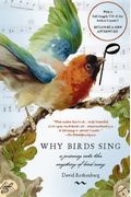 Why Birds Sing: A Journey Into The Mystery Of Bird Song