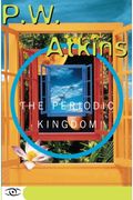 The Periodic Kingdom: A Journey Into The Land Of The Chemical Elements