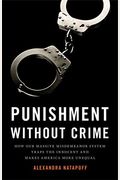 Punishment Without Crime: How Our Massive Misdemeanor System Traps The Innocent And Makes America More Unequal