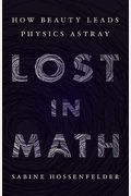 Lost In Math: How Beauty Leads Physics Astray