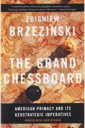 The Grand Chessboard: American Primacy And Its Geostrategic Imperatives