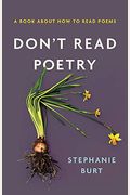 Don't Read Poetry: A Book About How To Read Poems