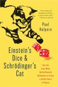 Einstein's Dice And Schrodinger's Cat: How Two Great Minds Battled Quantum Randomness To Create A Unified Theory Of Physics
