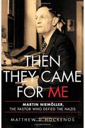 Then They Came for Me: Martin Niemöller, the Pastor Who Defied the Nazis