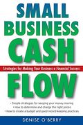 Small Business Cash Flow: Strategies For Making Your Business A Financial Success