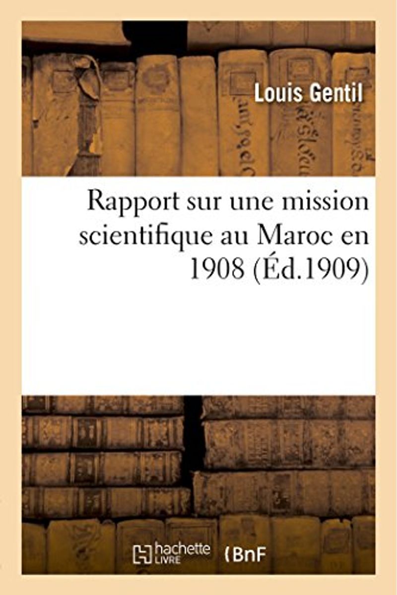 Rapport Sur Une Mission Scientifique Au Maroc En 1908