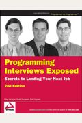 Programming Interviews Exposed: Secrets To Landing Your Next Job