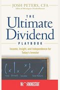 The Ultimate Dividend Playbook: Income, Insight And Independence For Today's Investor