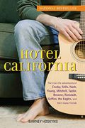 Hotel California: The True-Life Adventures Of Crosby, Stills, Nash, Young, Mitchell, Taylor, Browne, Ronstadt, Geffen, The Eagles, And T