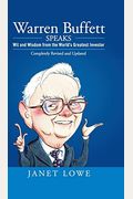 Warren Buffett Speaks: Wit And Wisdom From The World's Greatest Investor