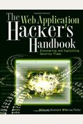 The Web Application Hacker's Handbook: Discovering And Exploiting Security Flaws