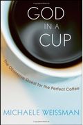 God In A Cup: The Obsessive Quest For The Perfect Coffee