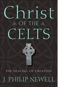 Christ Of The Celts: The Healing Of Creation