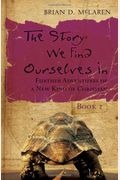 The Story We Find Ourselves In: Further Adventures of a New Kind of Christian (Book 2)