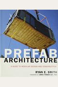 Prefab Architecture: A Guide To Modular Design And Construction