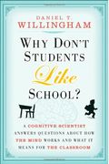 Why Don't Students Like School?: A Cognitive Scientist Answers Questions About How The Mind Works And What It Means For The Classroom