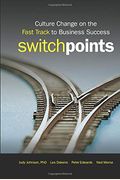 Switchpoints: Culture Change On The Fast Track To Business Success