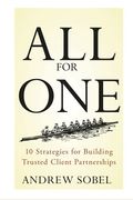 All For One: 10 Strategies For Building Trusted Client Partnerships