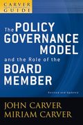 A Carver Policy Governance Guide, The Policy Governance Model And The Role Of The Board Member (Volume 1)