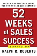 52 Weeks Of Sales Success: America's #1 Salesman Shows You How To Send Sales Soaring