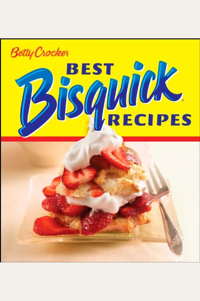 Buy Betty Crocker Best Bisquick Recipes Book By Betty Crocker