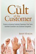 The Cult Of The Customer: Create An Amazing C