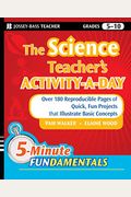 The Science Teacher's Activity-A-Day, Grades 5-10: Over 180 Reproducible Pages Of Quick, Fun Projects That Illustrate Basic Concepts