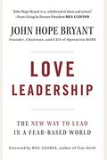 Love Leadership: The New Way To Lead In A Fear-Based World