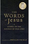 The Words Of Jesus: A Gospel Of The Sayings Of Our Lord With Reflections By Phyllis Tickle