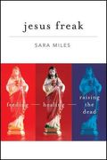 Jesus Freak: Feeding, Healing, Raising The Dead
