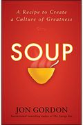 Soup: A Recipe To Create A Culture Of Greatness