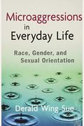 Microaggressions In Everyday Life: Race, Gender, And Sexual Orientation