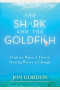 The Shark And The Goldfish: Positive Ways To Thrive During Waves Of Change