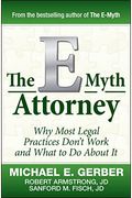 The E-Myth Attorney: Why Most Legal Practices Don't Work And What To Do About It