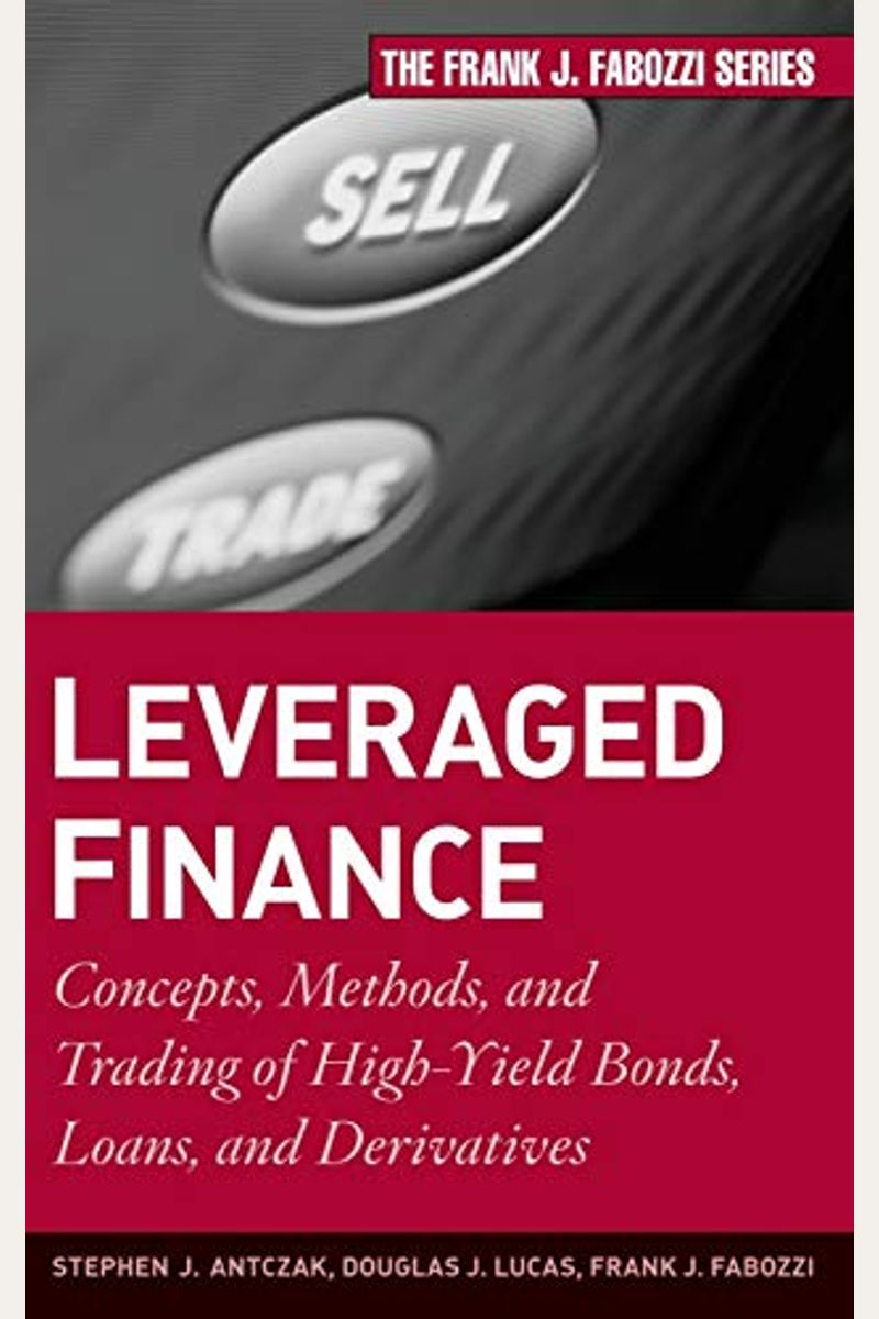 Buy Leveraged Finance Concepts, Methods, And Trading Of HighYield Bonds, Loans, And