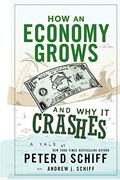 How An Economy Grows And Why It Crashes
