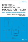 Detection Estimation And Modulation Theory, Part I: Detection, Estimation, And Filtering Theory