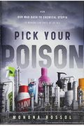 Pick Your Poison: How Our Mad Dash To Chemical Utopia Is Making Lab Rats Of Us All
