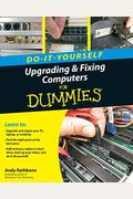 Do-It-Yourself Upgrading & Fixing Computer For Dummies
