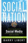 Social Nation: How To Harness The Power Of Social Media To Attract Customers, Motivate Employees, And Grow Your Business