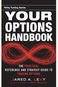 Your Options Handbook: The Practical Reference And Strategy Guide To Trading Options