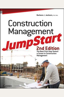 Construction Management Jumpstart: The Best First Step Toward A Career In Construction Management Construction Management Jumpstart: The Best First Step Toward A Career In Construction Management
