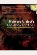 Malware Analyst's Cookbook And Dvd: Tools And Techniques For Fighting Malicious Code [With Dvd]