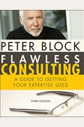 Flawless Consulting: A Guide To Getting Your Expertise Used