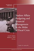 Student Affairs Budgeting And Financial Management In The Midst Of Fiscal Crisis: New Directions For Student Services, Number 129