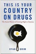 This Is Your Country On Drugs: The Secret History Of Getting High In America