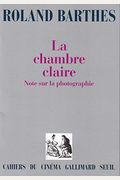 La Chambre Claire: Note Sur La Photographie