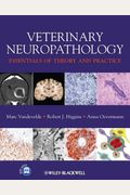 Veterinary Neuropathology: Essentials Of Theory And Practice
