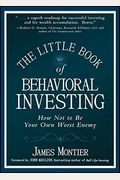 The Little Book Of Behavioral Investing: How Not To Be Your Own Worst Enemy